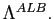 $ \Lambda^{ALB}.$