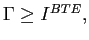$ \Gamma\geq I^{BTE},$