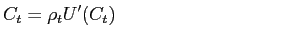 $\displaystyle C_{t}=\rho_{t}U^{\prime}(C_{t})\qquad\qquad\qquad\qquad\quad\;$