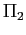 $ \Pi_{2}$
