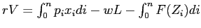 $ rV=\int_{0}^{n}p_{i} x_{i}di-wL-\int_{0}^{n}F(Z_{i})di$