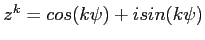 $ z^{k}=cos(k\psi )+isin(k\psi )$