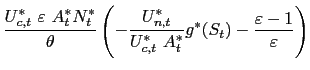 $\displaystyle \frac{U_{c,t}^{\ast}\text{ }\varepsilon\text{ }A_{t}^{\ast}N_{t}^... ...}\text{ }A_{t}^{\ast} }g^{\ast}(S_{t})-\frac{\varepsilon-1}{\varepsilon}\right)$