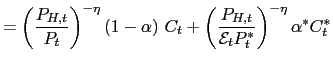 $\displaystyle =\left( \frac{P_{H,t}}{P_{t}}\right) ^{-\eta}(1-\alpha )\ C_{t}+\... ...P_{H,t}}{\mathcal{E}_{t}P_{t}^{\ast}}\right) ^{-\eta }\alpha^{\ast}C_{t}^{\ast}$