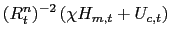 $\displaystyle (R_{t}^{n} )^{-2}\left( \chi H_{m,t}+U_{c,t}\right)$