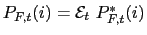 $ P_{F,t}(i)=\mathcal{E}_{t}\ P_{F,t}^{\ast}(i)$