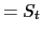 $\displaystyle =S_{t}$