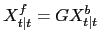 $\displaystyle X^{f}_{t\vert t}= G X^{b}_{t\vert t} $