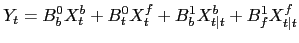 $\displaystyle Y_{t}=B^{0}_{b} X^{b}_{t}+B^{0}_{t} X^{f}_{t}+B^{1}_{b} X^{b}_{t\vert t} + B^{1}_{f} X^{f}_{t\vert t} $