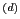 $ ^{(d)}$