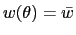 $ w(\theta)=\bar{w}$