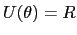 $\displaystyle U(\theta)=R$