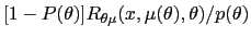 $ [1-P(\theta)]R_{\theta\mu }(x,\mu(\theta),\theta)/p(\theta)$