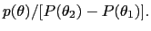 $ p(\theta)/[P(\theta_{2})-P(\theta_{1})].$