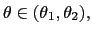 $ \theta\in(\theta_{1},\theta_{2}),$
