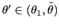 $ \theta^{\prime}\in(\theta_{1},\tilde{\theta}) $