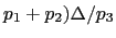 $ p_{1}+p_{2})\Delta/p_{3}$