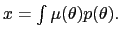 $ x=\int\mu(\theta)p(\theta). $
