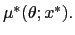 $ \mu^{\ast}(\theta;x^{\ast}). $