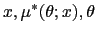 $\displaystyle x,\mu^{\ast} (\theta;x),\theta$