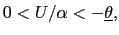 $ 0<U/\alpha<-\underline{\theta},$
