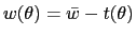 $ w(\theta)=\bar {w}-t(\theta)$