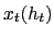 $ x_{t}(h_{t})$