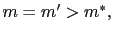 $ m=m^{\prime}>m^{\ast},$