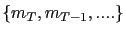 $ \{m_{T},m_{T-1},....\}$