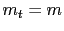 $ m_{t}=m$
