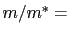 $ m/m^{\ast}=$