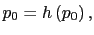 $\displaystyle p_{0}=h\left( p_{0}\right) ,$