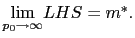 $ \underset {p_{0}\rightarrow\infty}{\lim}LHS=m^{\ast}.$