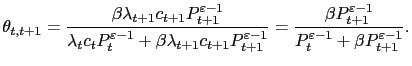 $\displaystyle \theta_{t,t+1}=\frac{\beta\lambda_{t+1}c_{t+1}P_{t+1}^{\varepsilo... ...P_{t+1}^{\varepsilon-1}}{P_{t} ^{\varepsilon-1}+\beta P_{t+1}^{\varepsilon-1}}.$