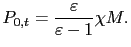 $\displaystyle P_{0,t}=\frac{\varepsilon}{\varepsilon-1}\chi M. $