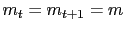 $ m_{t}=m_{t+1}=m$