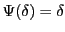 $ \Psi (\delta)=\delta$