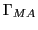 $ \Gamma_{MA}$