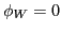 $ \phi_{W}=0$