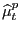 $\displaystyle \widehat{\mu} _{t}^{p}$