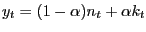$\displaystyle y_{t}=(1-\alpha)n_{t}+\alpha k_{t}$