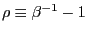 $ \rho\equiv\beta^{-1}-1$