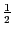 $ \frac{1}{2}$