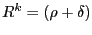 $ R^{k}=(\rho+\delta)$