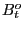 $ B_{t}^{o}$