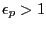 $ \epsilon_{p}>1$