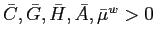 $ \bar{C},\bar{G},\bar{H},\bar{A},\bar{\mu}^{w}>0$