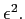 $ \epsilon^{2}.$