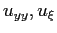 $ u_{yy},u_{\xi}$