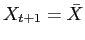 $ X_{t+1}=\bar{X}$